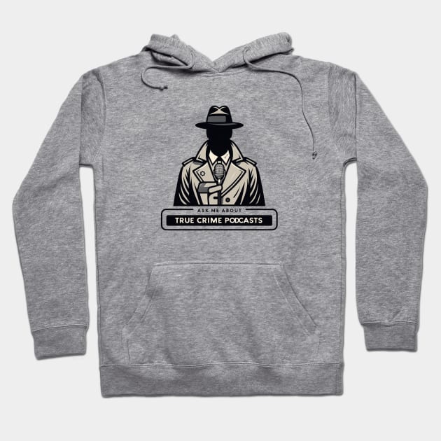 Ask Me About True Crime Podcasts Hoodie by The Maple Latte Shop